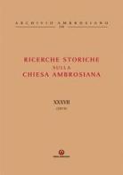 Ricerche storiche sulla Chiesa ambrosiana vol.37 edito da Centro Ambrosiano