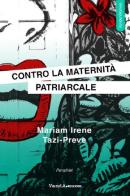Contro la maternità patriarcale di Mariam Irene Tazi-Preve edito da Vanda Edizioni