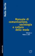 Manuale di comunicazione, sociologia e cultura della moda vol.2 di Nello Barile edito da Booklet Milano