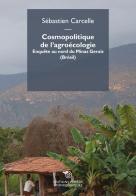 Cosmopolitique de l'agroécologie. Enquête au nord du Minas Gerais (Brésil) di Sébastien Carcelle edito da Éditions Mimésis