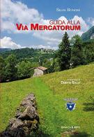 Guida alla Via Mercatorum di Silvia Bonomi, Dimitri Salvi edito da Grafica e Arte