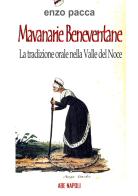 Mavanarie beneventane. La tradizione orale nella valle del Noce delle streghe: Grotta Candida e altri racconti di Pannarano di Enzo Pacca edito da ABE