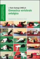 Ginnastica vertebrale antalgica di Paolo G. Cabella edito da Liberodiscrivere edizioni