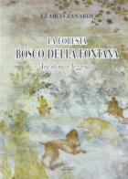 La foresta Bosco della Fontana. Tra storia e leggenda di Learco Zanardi edito da Sometti