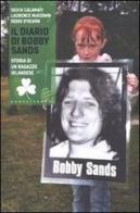 Il diario di Bobby Sands. Storia di un ragazzo irlandese di Silvia Calamati, Laurence McKeown, Denis O'Hearn edito da Castelvecchi