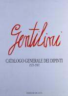 Gentilini. Catalogo generale dei dipinti (1923-1981) edito da De Luca Editori d'Arte
