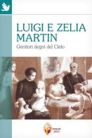 Luigi e Zelia Martin di Vera De Dominicis edito da Editrice Shalom