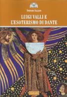 Luigi Valli e l'esoterismo di Dante di Stefano Salzani edito da Il Cerchio