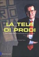 La tela di Prodi. Una Costituzione per un'Europa più democratica edito da Dalai Editore