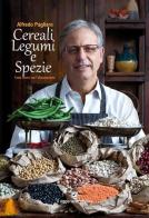 Cereali, legumi e spezie. Come curarsi con l'alimentazione di Alfredo Pagliaro edito da Il Raggio Verde