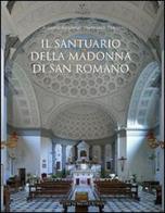 Il santuario della Madonna di San Romano. Itinerario storico artistico di Alessandro Grassi, Francesco Traversi edito da Mazzafirra