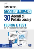 Concorso comune Milano. 30 agenti di Polizia Locale (Cat. C). Kit. Con software di simulazione edito da Maggioli Editore
