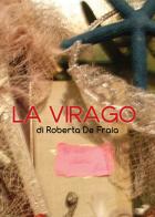 La Virago di Roberta De Fraia edito da Youcanprint