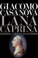 Lana caprina. Epistola di un licantropo di Giacomo Casanova edito da Elliot