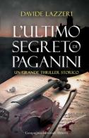 L' ultimo segreto di Paganini di Davide Lazzeri edito da Compagnia Editoriale Aliberti
