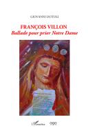 Francois Villon. Ballade pour prier Notre Dame di Giovanni Dotoli edito da AGA Editrice