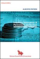 Inspiring innovation & Persistent perfection. Profili di economia aziendale contemporanea di Alberto Patron edito da Patron Alberto