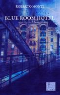 Blu Room Hotel di Roberto Monti edito da Horti di Giano