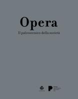 Opera. Il palcoscenico della società edito da Comune di Parma