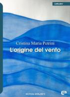 L' origine del vento di Cristina Maria Petrini edito da Echos Edizioni