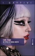 Lady Gaga. Un popolo di piccoli mostri di Marco Piraccini edito da Bevivino