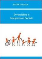 Diversabilità e integrazione sociale di Ester Di Paola edito da Youcanprint