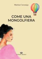 Come una mongolfiera di Martina Carzaniga edito da Michael Edizioni