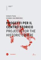 Progetti per il centro storico-Projects for the historic centre. Ediz. bilingue di Umberto Trame edito da Università Iuav di Venezia