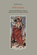 Il precursore. San Giovanni Battista a Ferrara e nelle usanze del solstizio d'estate. Nuova ediz. di Mirella Bonora edito da Argentodorato Editore
