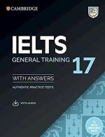 Cambridge English IELTS. IELTS 17. General Training. Student's Book with Answers. Per le Scuole superiori. Con espansione online. Con Audio edito da Cambridge