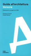 Venezia. Realizzazioni e progetti dal 1950. Guida all'architettura di Clemens F. Kusch, Anabel Gelhaar edito da Dom Publishers