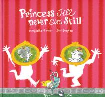 Princess Jill never sits still. Ediz. a colori di Margarita Del Mazo, Jorge Fragoso edito da Nube Ocho