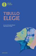 Elegie. Testo latino a fronte di Albio Tibullo edito da Mondadori
