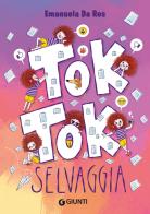 Toktok selvaggia 8+ di Emanuela Da Ros edito da Giunti Editore