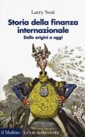 Storia della finanza internazionale. Dalle origini a oggi di Larry Neal edito da Il Mulino