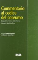 Commentario al codice del consumo di Pasquale Stanzione, Giovanni Sciancalepore edito da Ipsoa