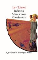 Infanzia-Adolescenza-Giovinezza di Lev Tolstoj edito da Quodlibet
