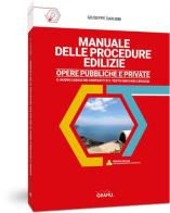 Manuale delle procedure edilizie. Opere pubbliche e private. Con WebApp di Giuseppe Sarubbi edito da Grafill