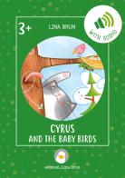 Cyrus and the baby birds. Con link per scaricare l'audio di Lina Brun edito da Lina Brun