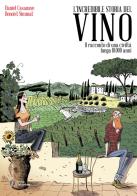 L'incredibile storia del vino. Il racconto di una civiltà lunga 10.000 anni di Benoist Simmat, Daniel Casanave edito da Touring