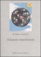 Adeguate imperfezioni. Sulla scelta di una lingua comune per l'Europa federata e altri saggi di linguistica di P. Marco Bertinetto edito da Sellerio Editore Palermo