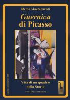 Guernica di Picasso. Vita di un quadro nella storia. Ediz. illustrata di Remo Mazzacurati edito da Massari Editore