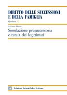 Simulazione presuccessoria e tutela dei legittimari di Antonio Musto edito da Edizioni Scientifiche Italiane
