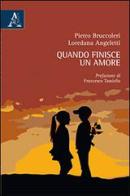 Quando finisce un amore di Pietro Bruccoleri, Loredana Angeletti edito da Aracne