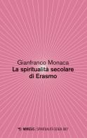 La spiritualita secolare di Erasmo di Gianfranco Monaca edito da Mimesis