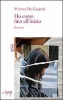 Ho corso fino all'inizio di Mimma De Gasperi edito da CLEUP