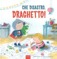 Che disastro, Draghetto! Ediz. a colori di Judith Koppens, Eline Van Lindenhuizen edito da Clavis