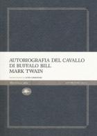 Autobiografia del cavallo di Buffalo Bill di Mark Twain edito da Mattioli 1885