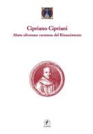 Cipriano Cipriani. Abate olivetano veronese del Rinascimento edito da Il Prato