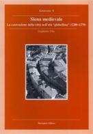 Siena medievale. La costruzione della città nell'età ghibellina (1200-1270) di Guglielmo Villa edito da Bonsignori